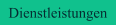 Dienstleistungen